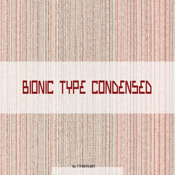 Bionic Type Condensed example
